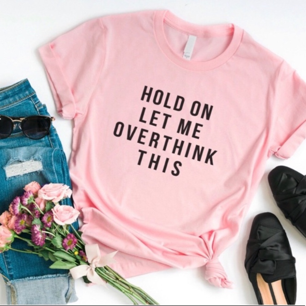 ‘HOLD ON LET ME OVERTHINK THIS’ quote short sleeve T-shirt Medium M Large L